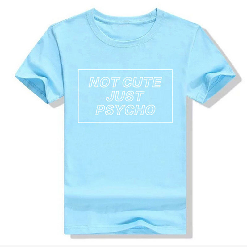 Not Cute Just Psycho T-Shirt
