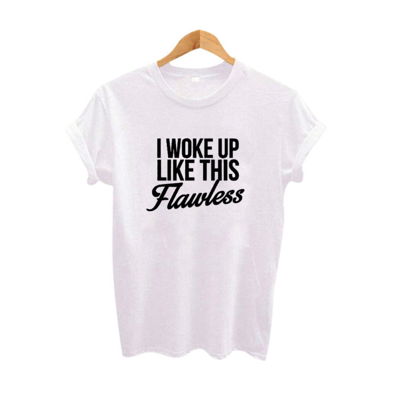 I Woke Up Like This Flawless T-Shirt