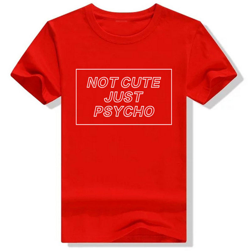 Not Cute Just Psycho T-Shirt