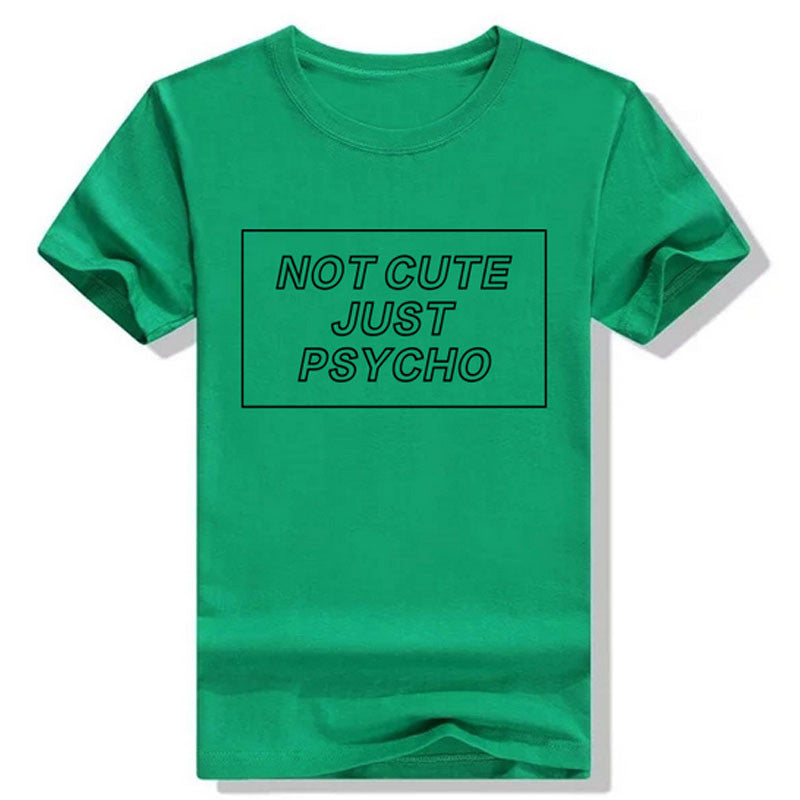 Not Cute Just Psycho T-Shirt