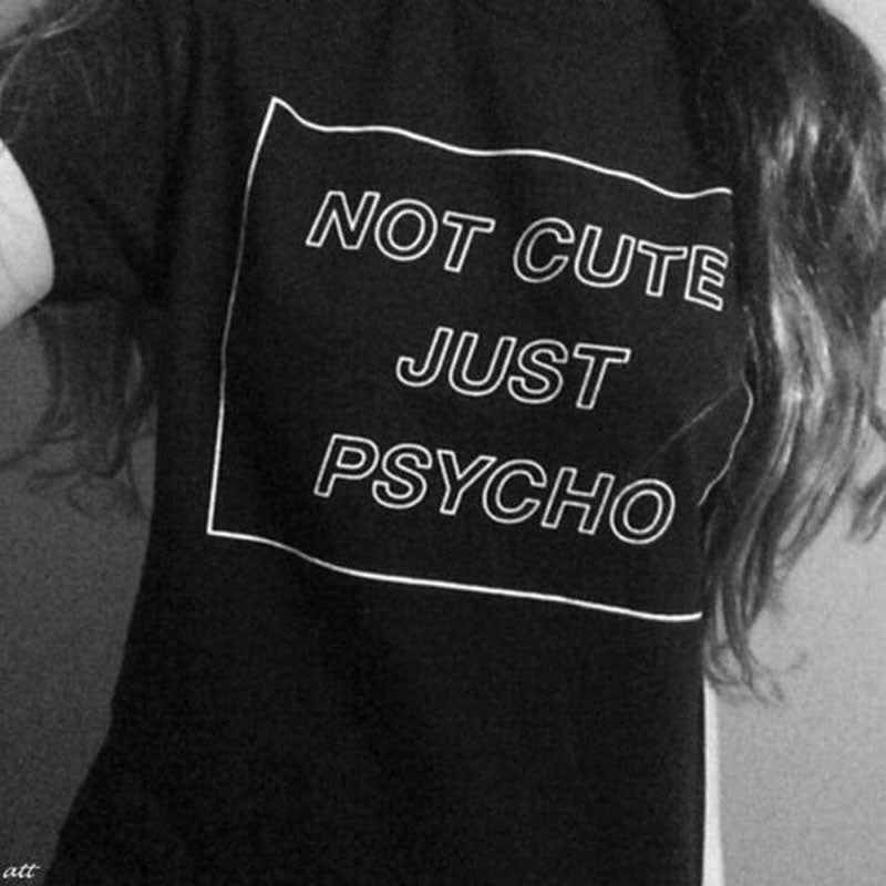 Not Cute Just Psycho T-Shirt
