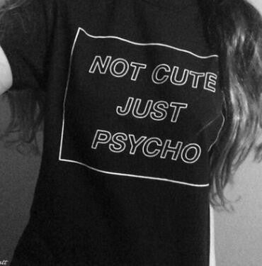 Not Cute Just Psycho T-Shirt