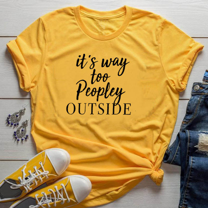 It's Way Too Peopley Outside Print T-Shirt
